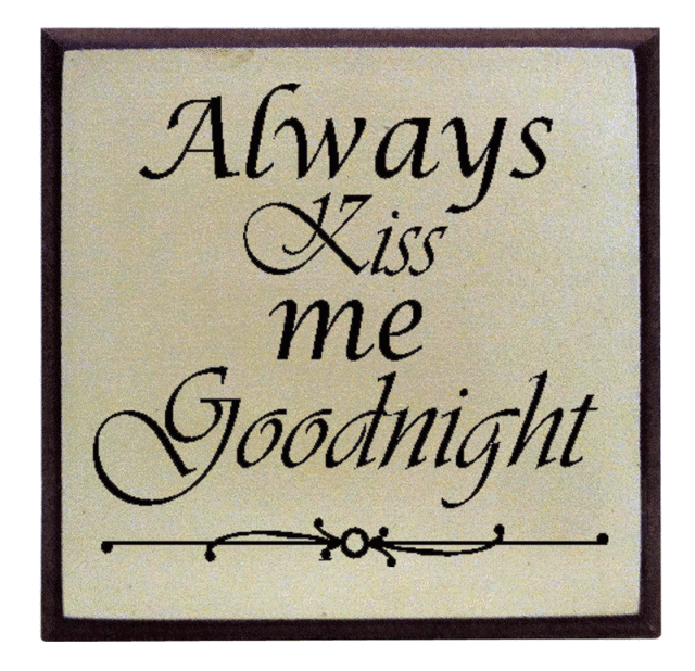 "Always Kiss me Goodnight"